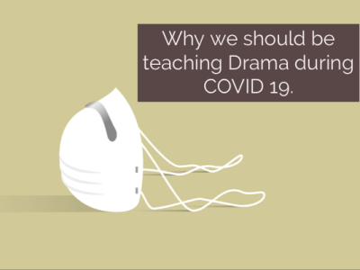 Why we must keep teaching Drama during COVID 19.
