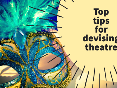 Five top tips for Devising Theatre