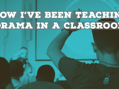 How I’ve been teaching Drama in a Classroom